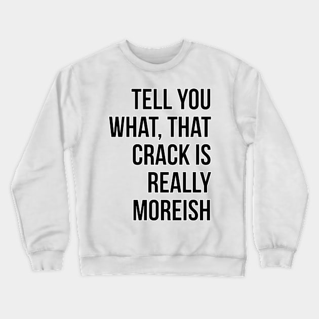 Moreish Peep Show Crewneck Sweatshirt by blackboxclothes